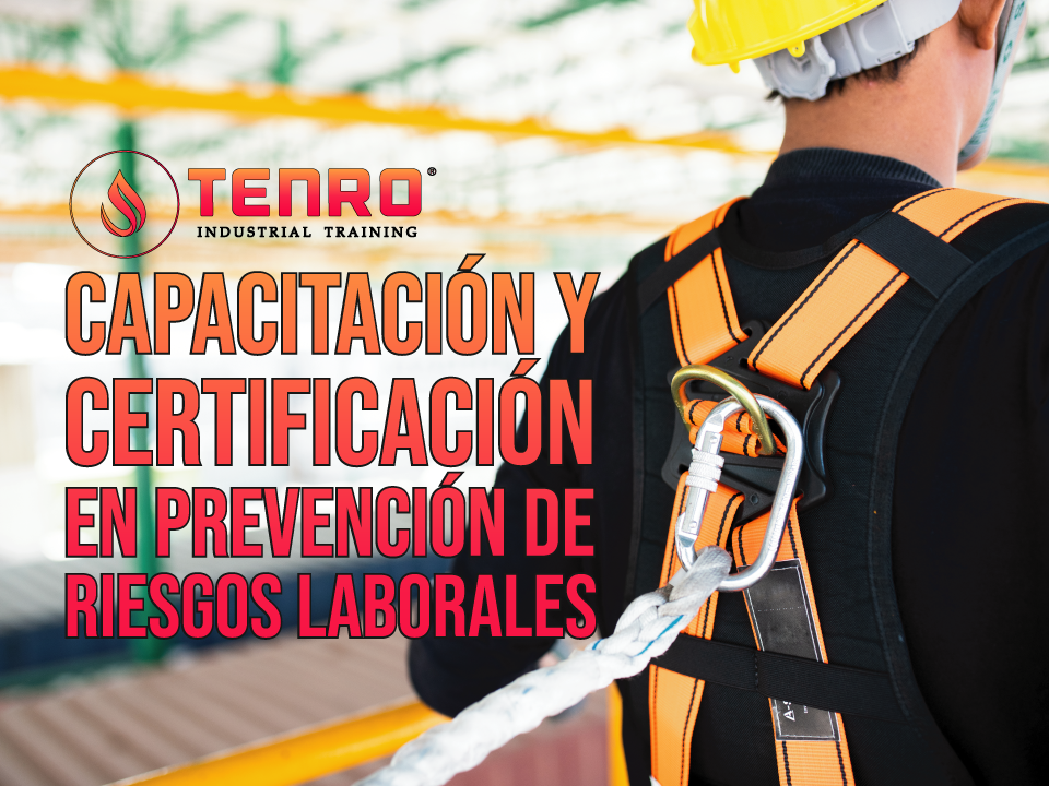 CAPACITACIÓN Y CERTIFICACIÓN EN PREVENCIÓN DE RIESGOS LABORALES - Tenro